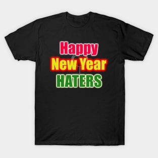 Happy New Year Haters by Basement Mastermind T-Shirt